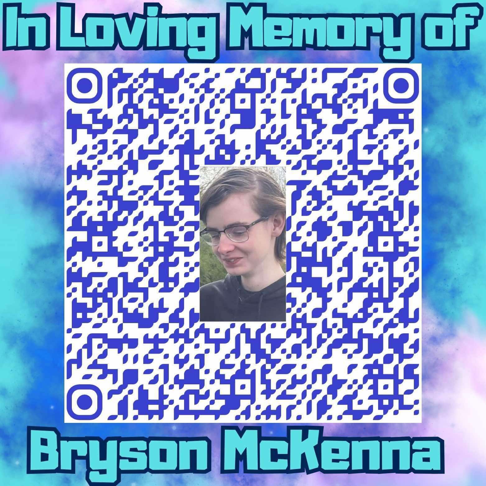 CELEBRATING THE LIFE OF BRYSON MCKENNA!!