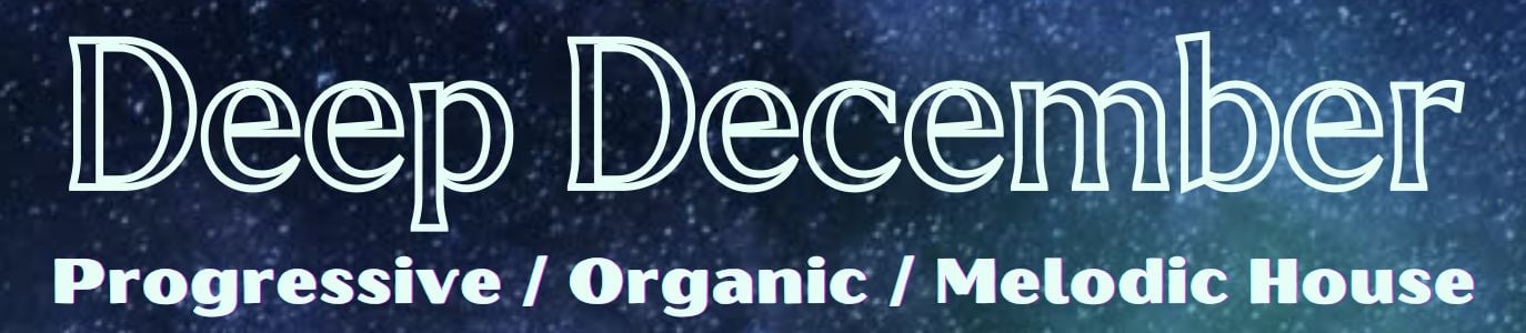 Deep December - Melodic, Organic, Progressive House