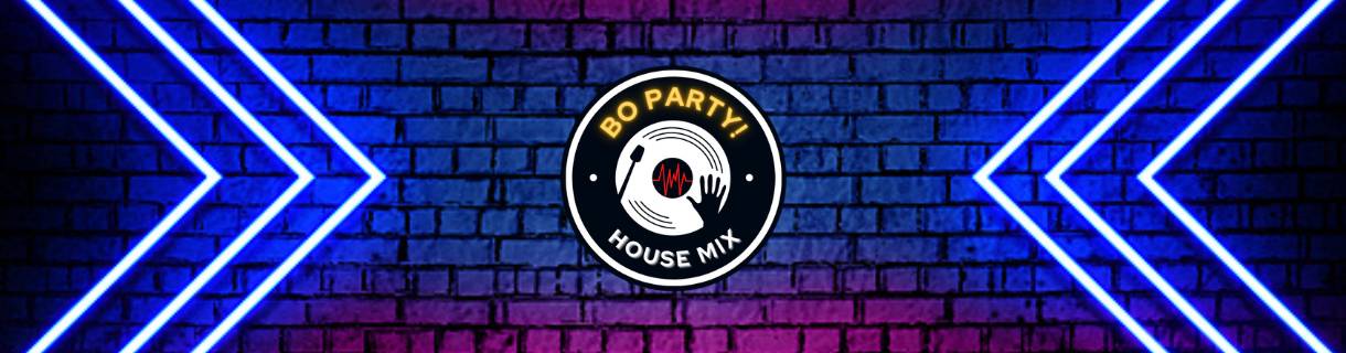 BO Party - House Mix!