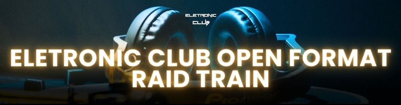 ELETRONIC CLUB OPEN FORMAT RAID TRAIN