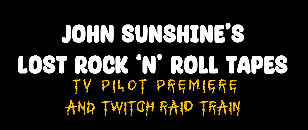 John Sunshine's Lost Rock 'n' Roll Tapes (TV Pilot Premier) Raid Train Pt 1