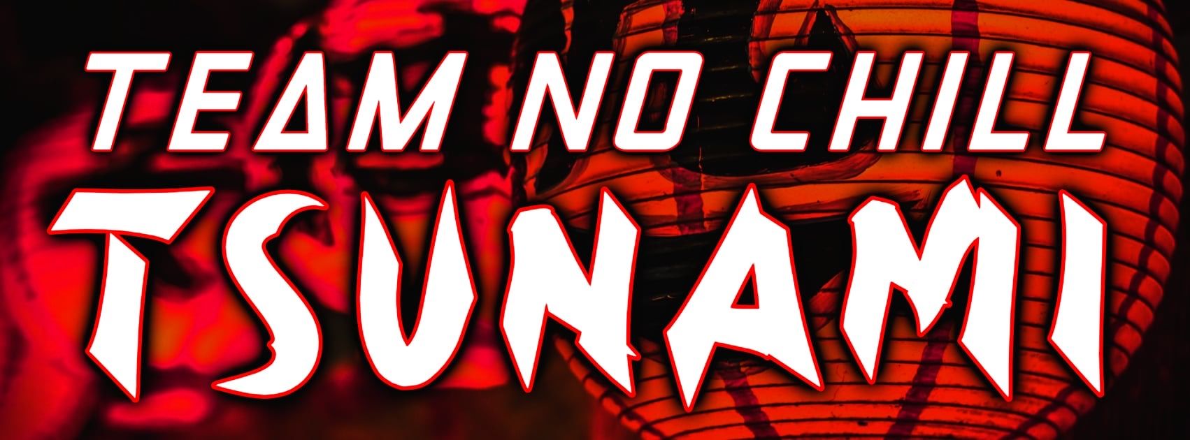 alt_header_Team No Chill TSUNAMI Saturday Ep 2