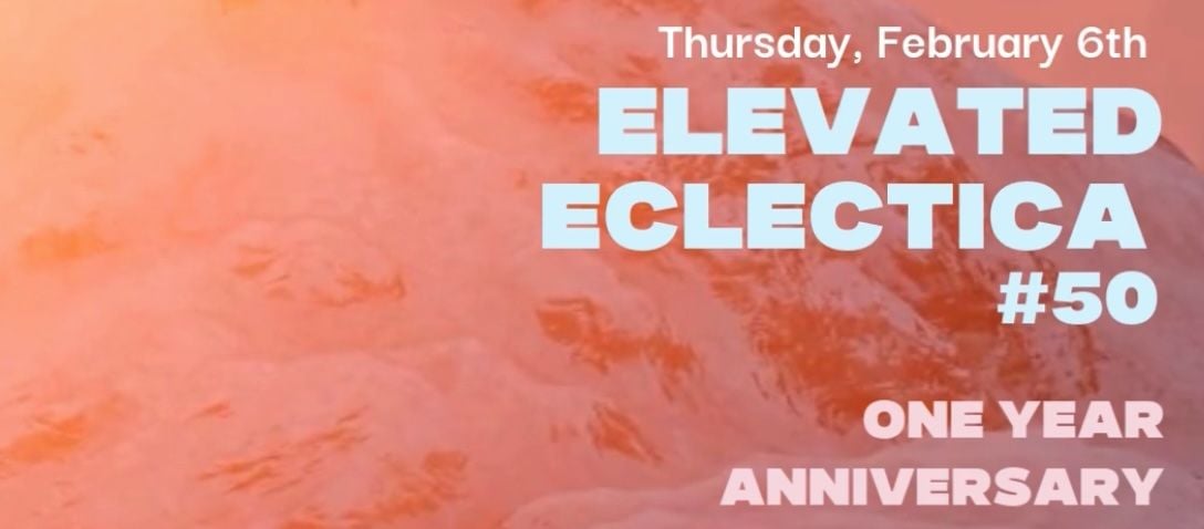 Elevated Eclectica #50: One Year Anniversary