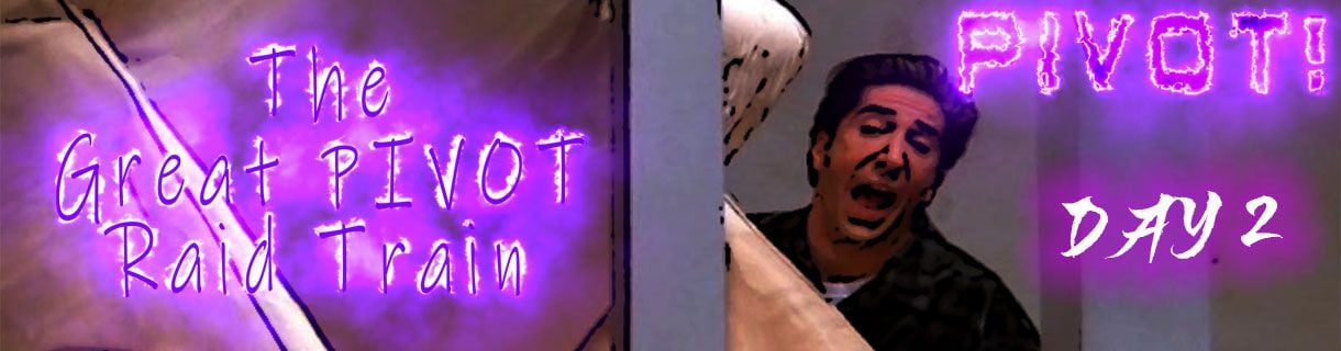 alt_header_The Great PIVOT Raid Train / Swiftigoth 3-yr Affiliate (day 2)