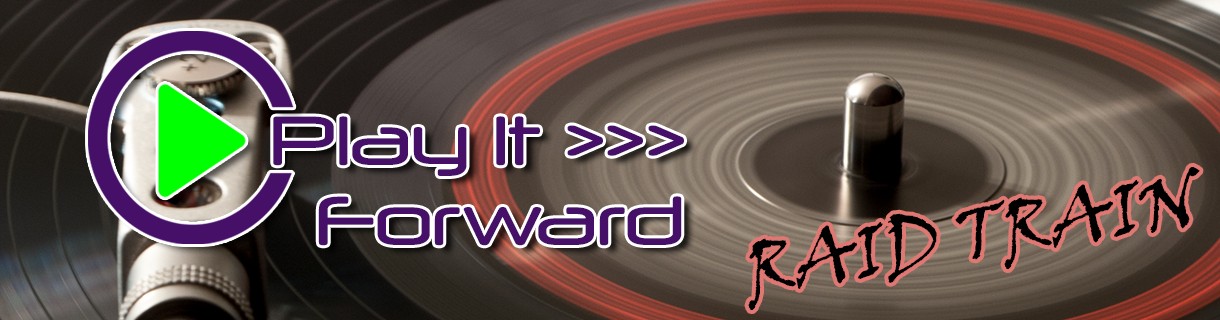 > Play It Forward Raid Train (Open Format)