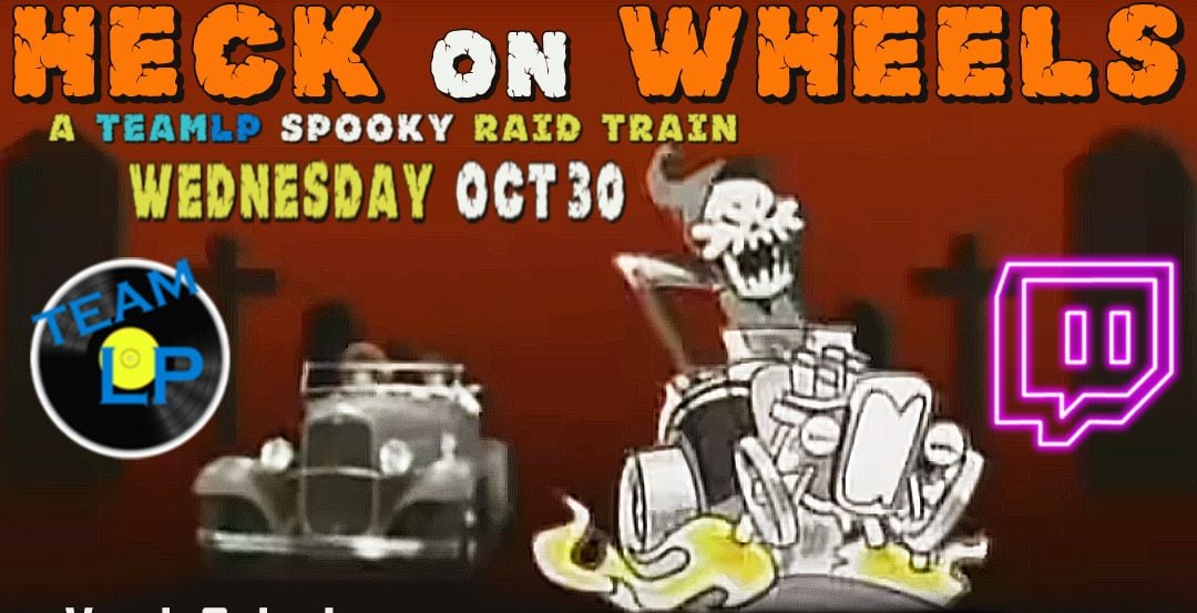 alt_header_TeamLP Presents: Heck on Wheels! Spooky Season Raid Train.