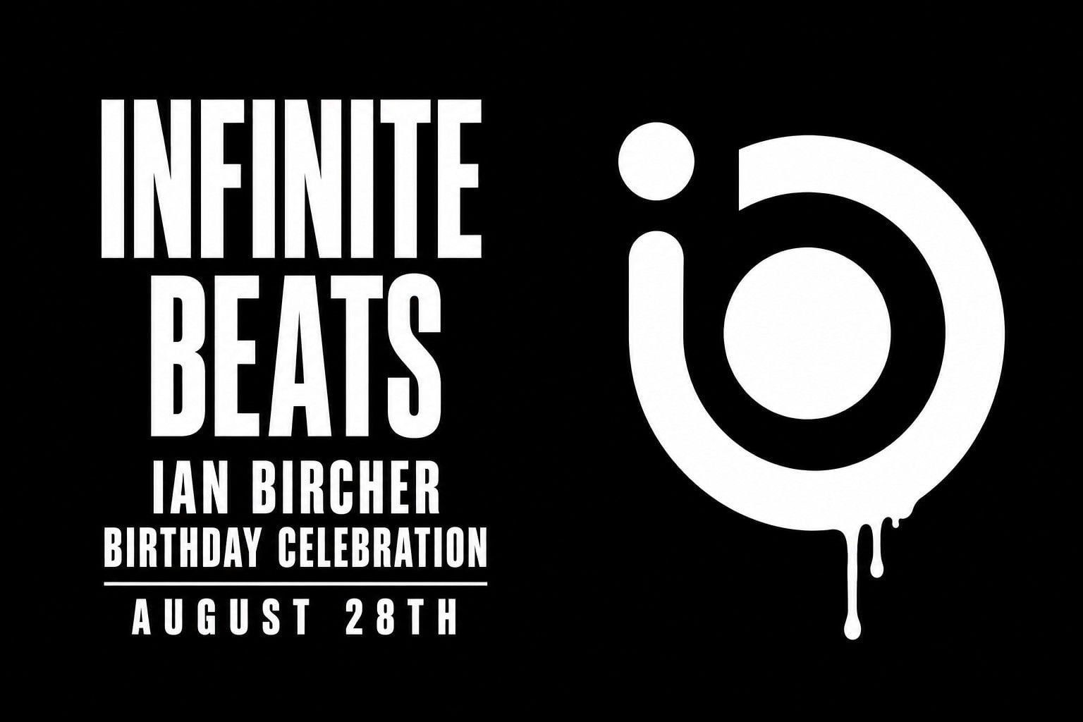 Infinite Beats Ian Bircher Birthday!