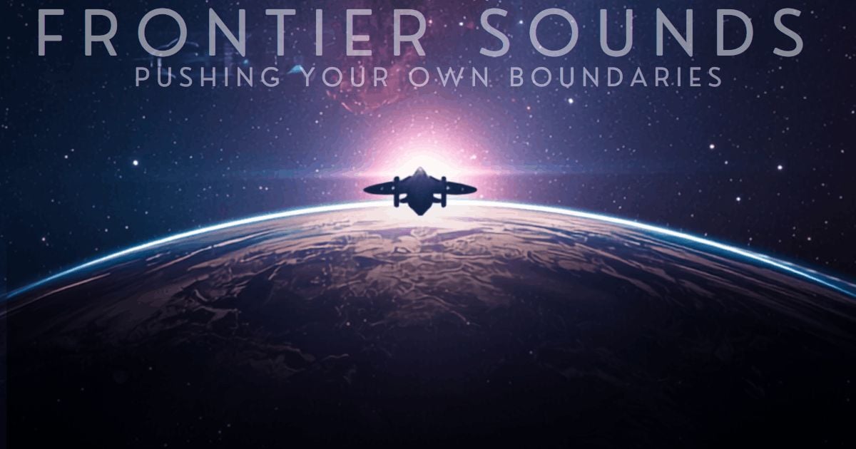 alt_header_FRONTIER SOUNDS: PUSHING YOUR OWN BOUNDARIES