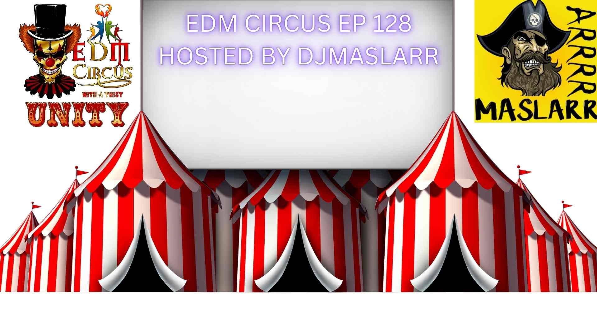 EDM CIRCUS EP 128 HOST BY DJMASLARRR!!