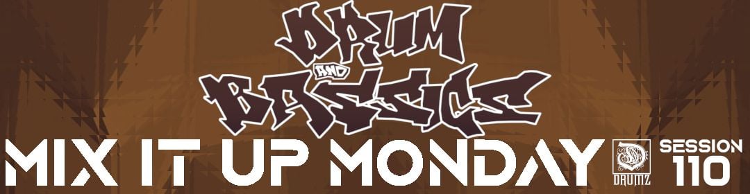 Drum and Bassics Family: Mix It Up Monday: Session 110