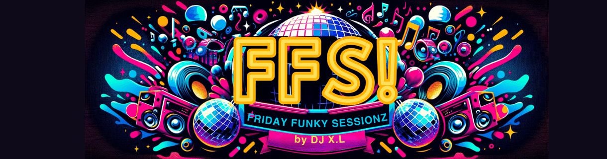 FFS! Friday Funky Sessions #1