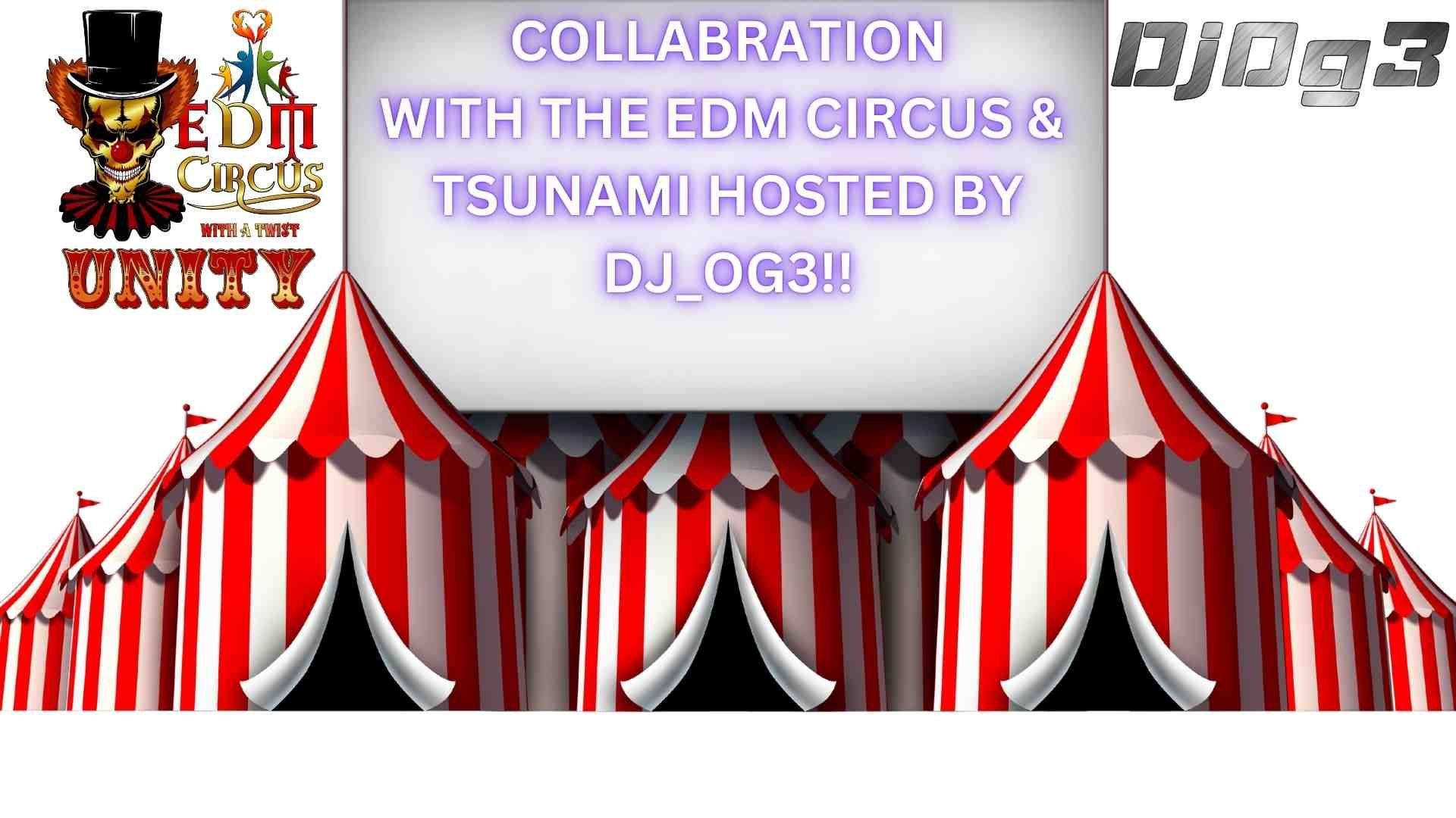 COLLABRATION WITH THE EDM CIRCUS & TSUNAMI EP 121 HOSTED BY DJ_OG3!!