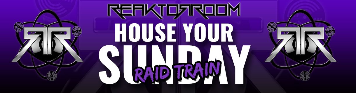 HOUSE YOUR SUNDAY RAID TRAIN
