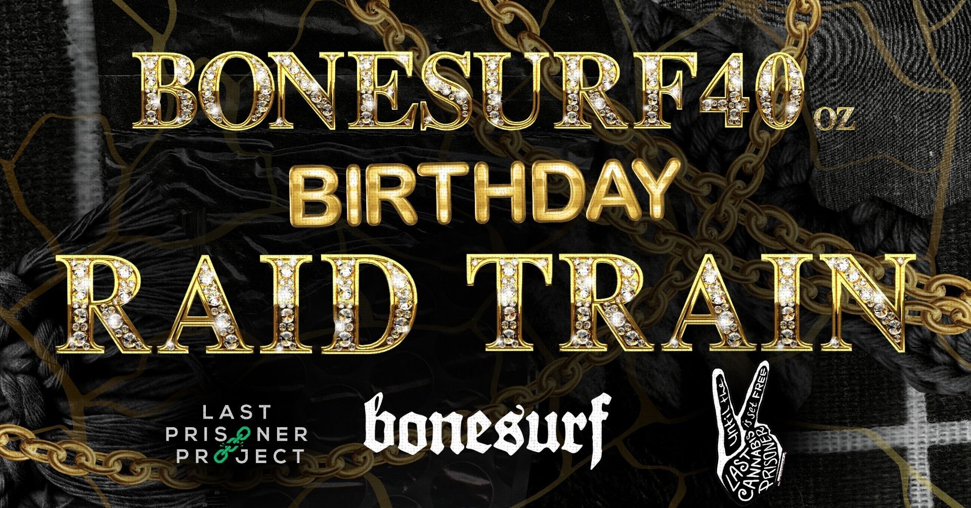 bonesurf40 - Birthday Raid Train & Fundraiser @LastPrisonerProject