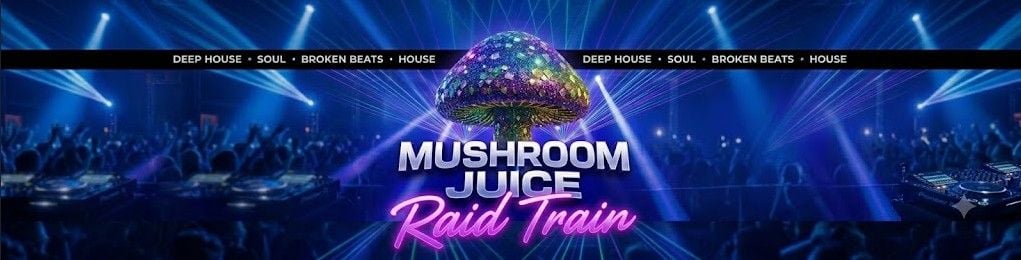 alt_header_Mushroom Juice Radio Launch Train: Pure House & Grooves