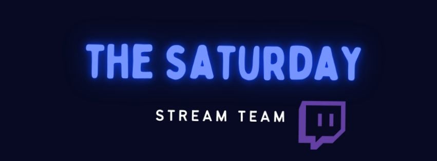 The Saturday Stream Team #2