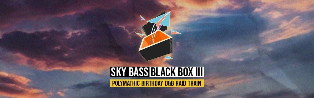 alt_header_SKY BASS BLACK BOX III x @POLYMATHICdnb Birthday Raid Train