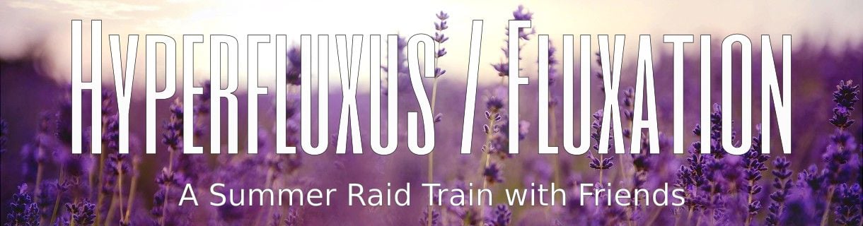 Hyperfluxus / Fluxation Raid Train