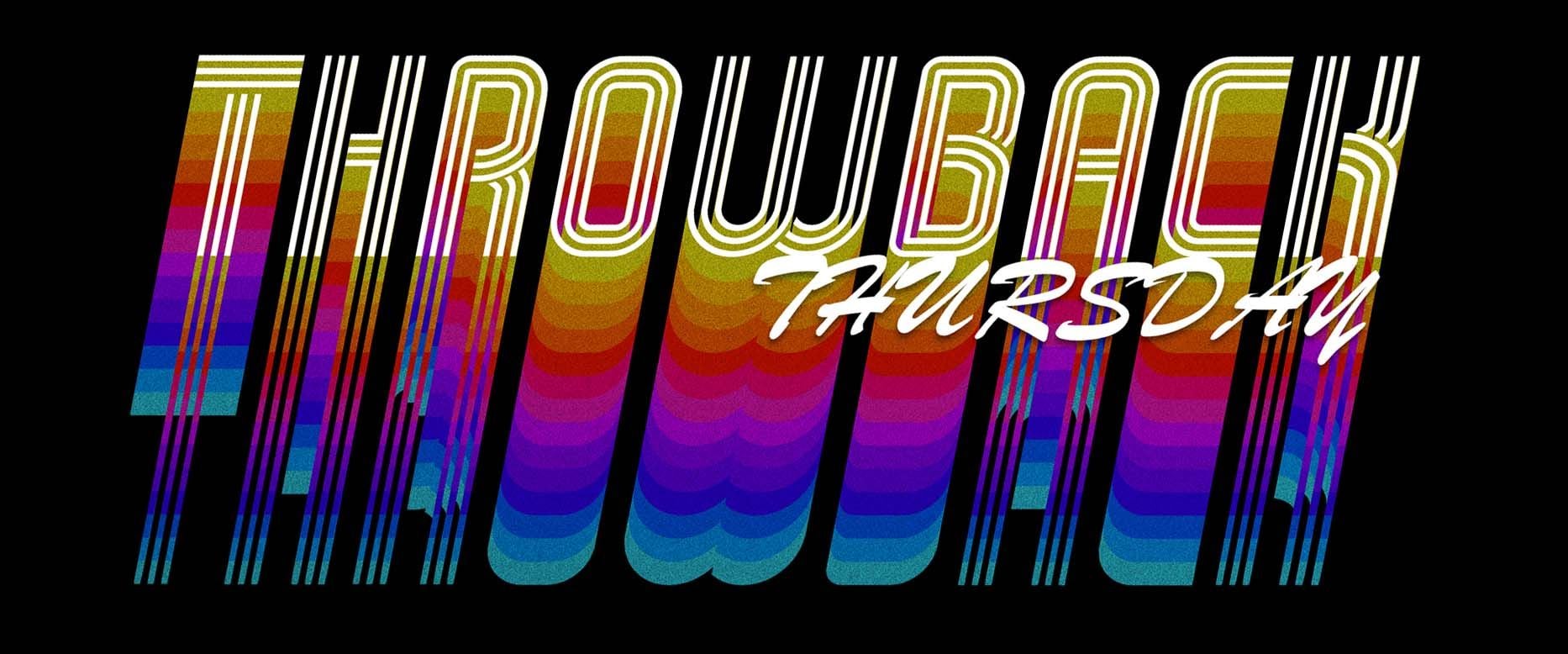 THROWBACK THURSDAY XXI