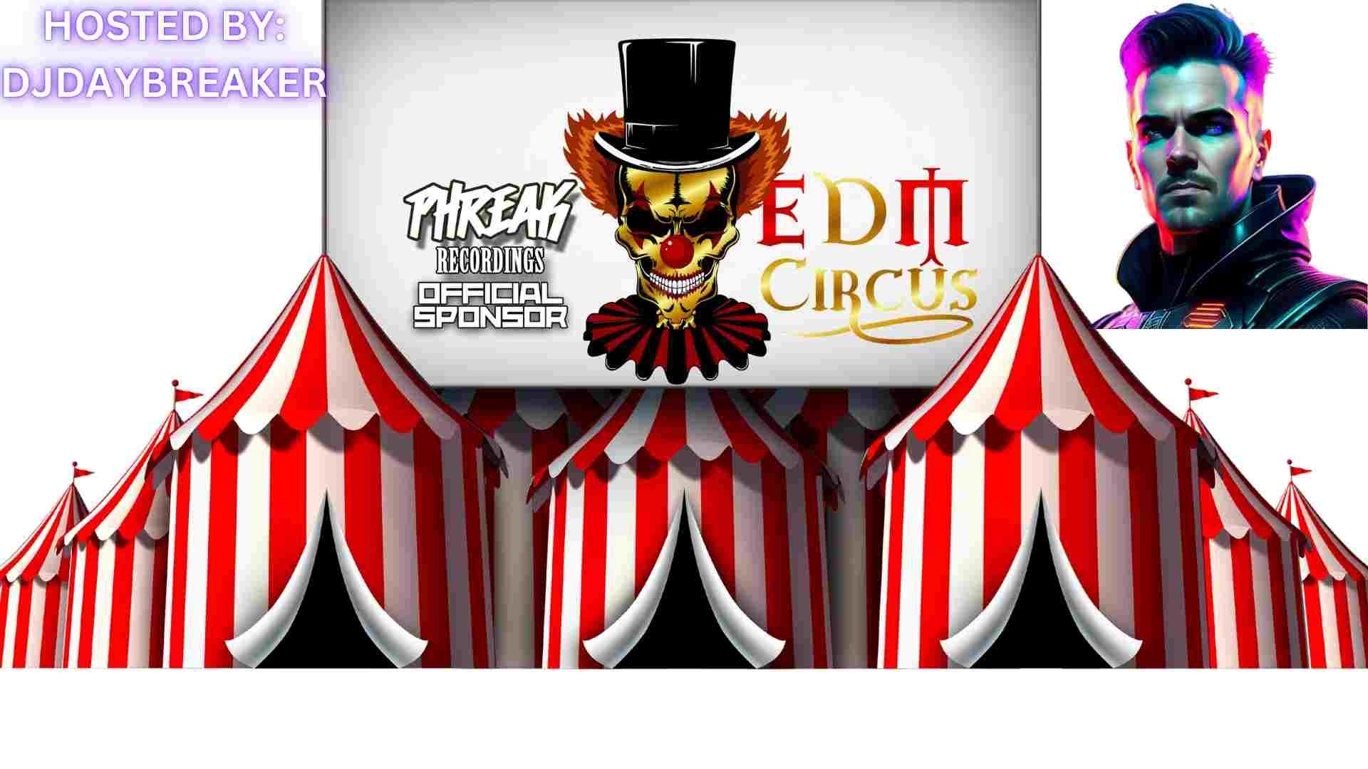 EDM CIRCUS EP 113 HOST BY DJ DAYBREAKER!!