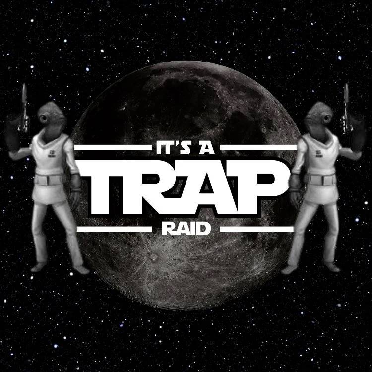 It’s A Trap Raid