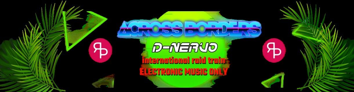 across borders - international raid train-electronic music only