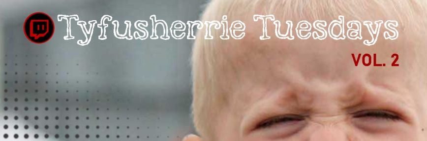 Tyfusherrie Tuesdays vol. 2