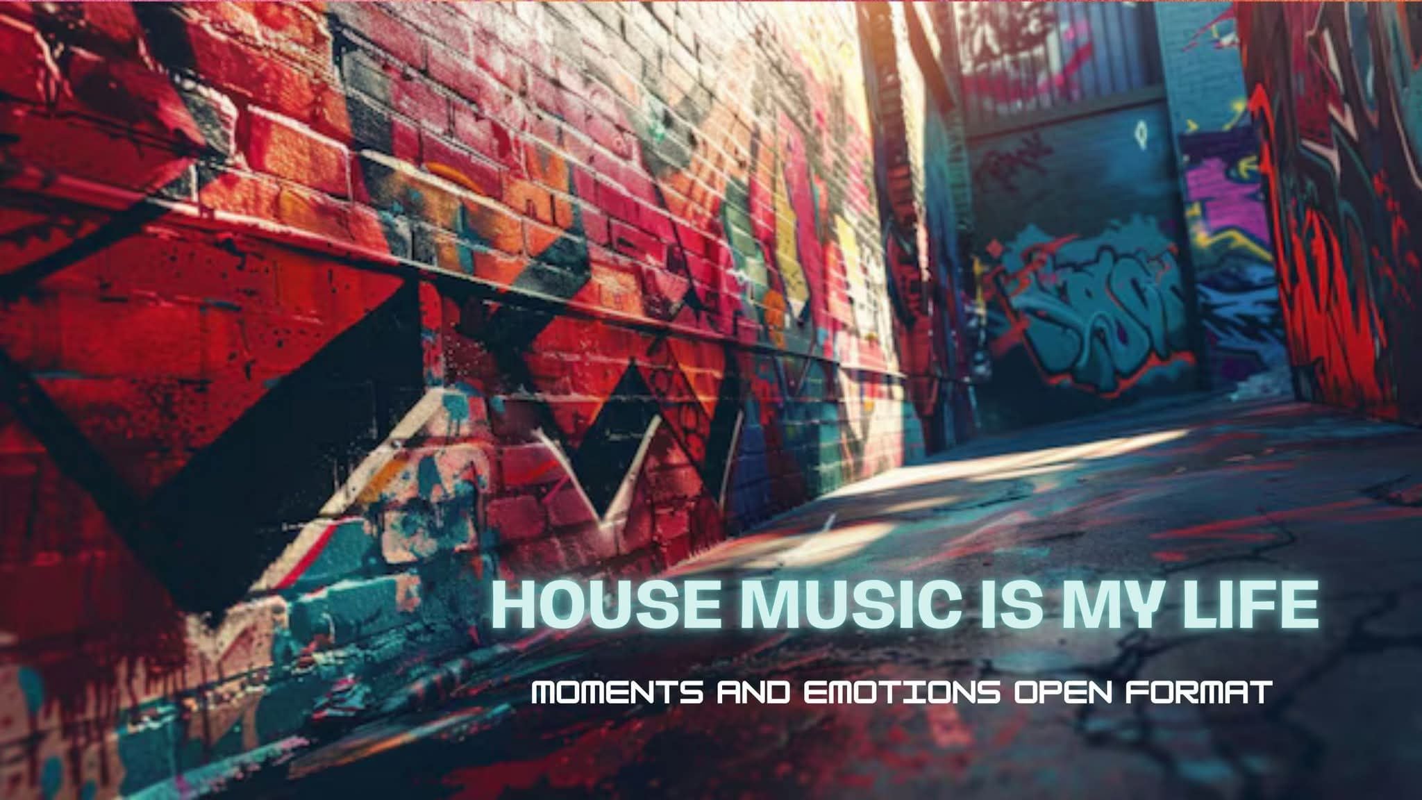 alt_header_House Music is My Life / MOMENTS AND EMOTIONS OPEN FORMART