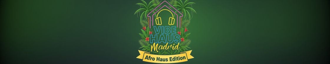 VIBE HAUS MADRID Afro Edition
