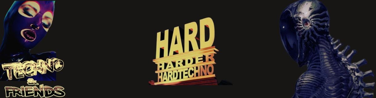 TECHNO & FRIENDS|HARD, HARDER TECHNO HUMPDAY
