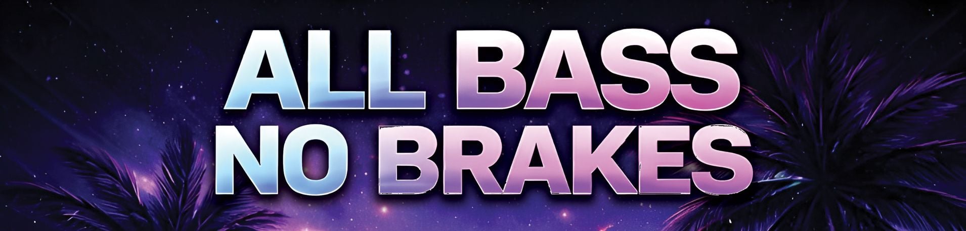 alt_header_All Bass No Brakes 2026