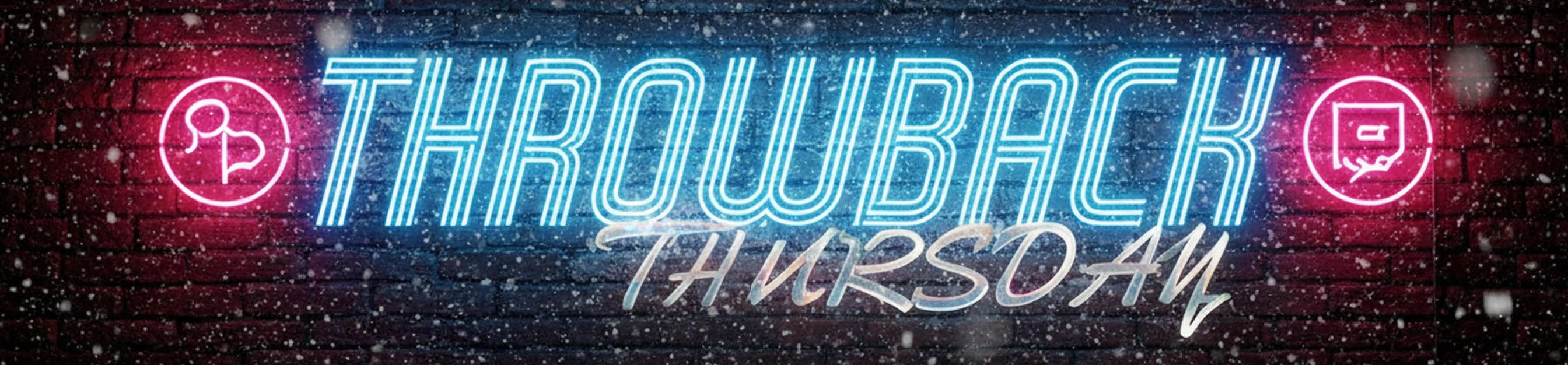 THROWBACK THURSDAY XIX