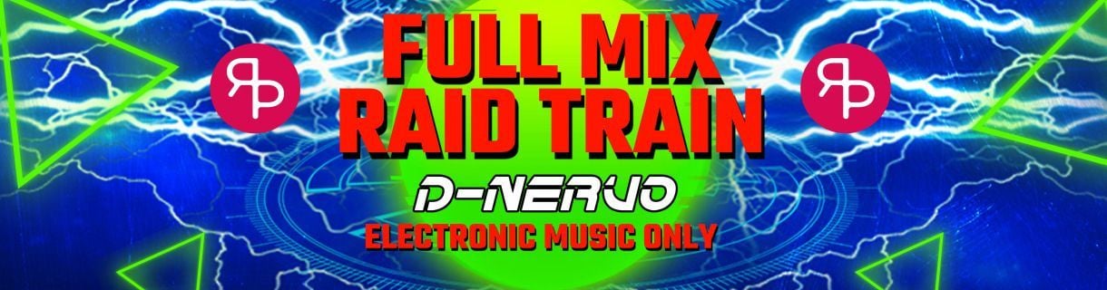 FULL MIX RAID TRAIN -ELECTRONIC MUSIC ONLY