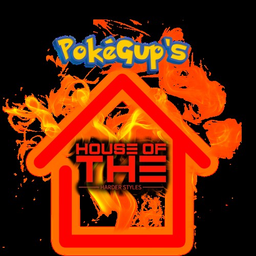 PokeGup's House Of The Harder Styles