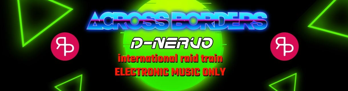 alt_header_ACROSS BORDERS RAID TRAIN - ELECTRONIC MUSIC ONLY