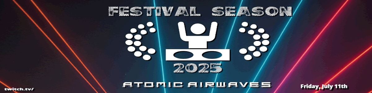 Atomic Airwaves Presents... FESTIVAL SEASON 2025