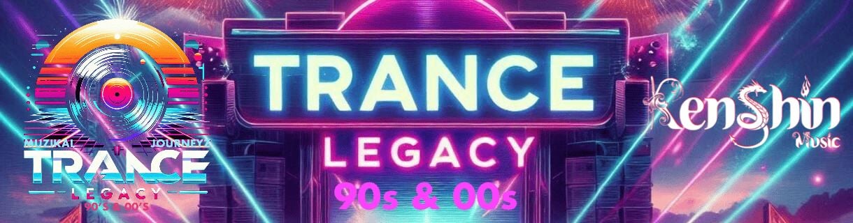 alt_header_🎶 Muzikal Journeyz Presents Trance Legacy (90s & 00s) 🎶