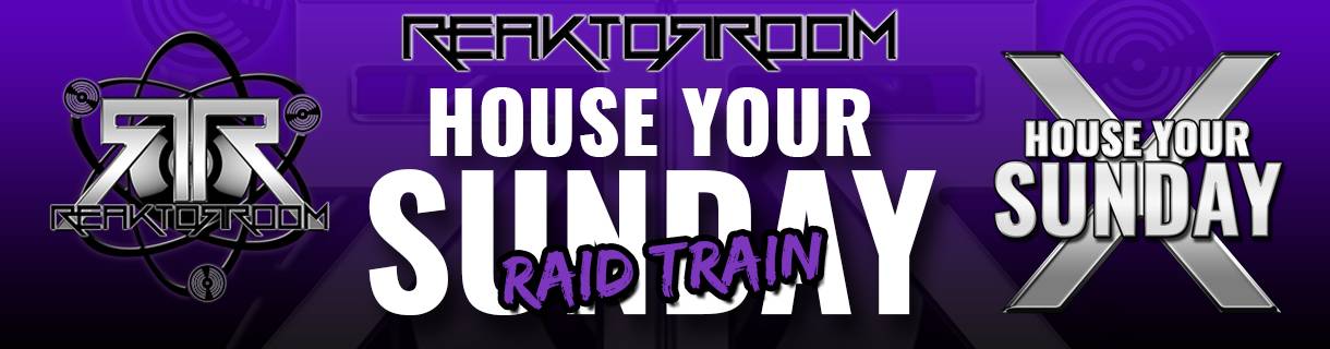 HOUSE YOUR SUNDAY RAID TRAIN Vol X