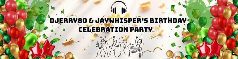 ✨DjErry80 & JayWhisper's🍾 BirthDay 🎂 Celebration Party 🥂