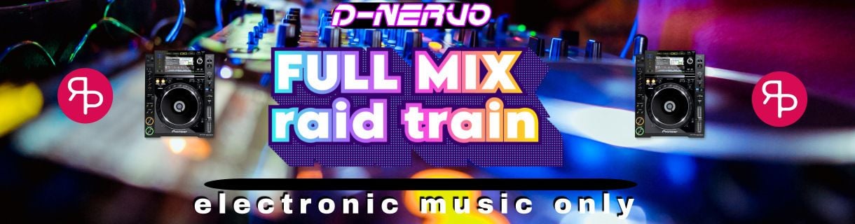 FULL MIX RAID TRAIN - ELECTRONIC MUSIC ONLY