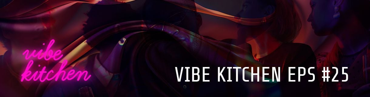 Vibe Kitchen Episode 25