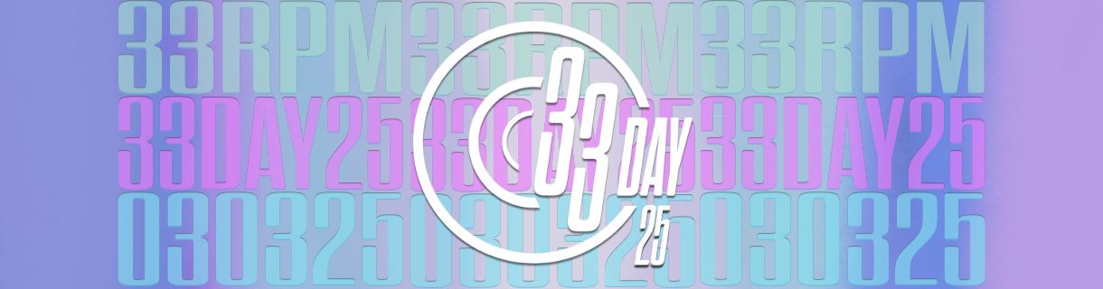 alt_header_33 Day 2025 - 33 Hours of 33 RPM