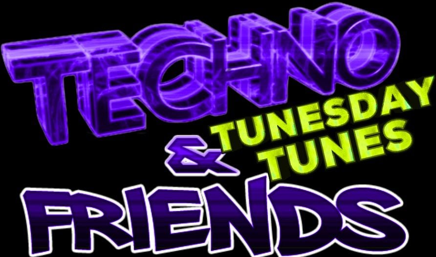 alt_header_TECHNO & FRIENDS ... Tunesday Tunes ...