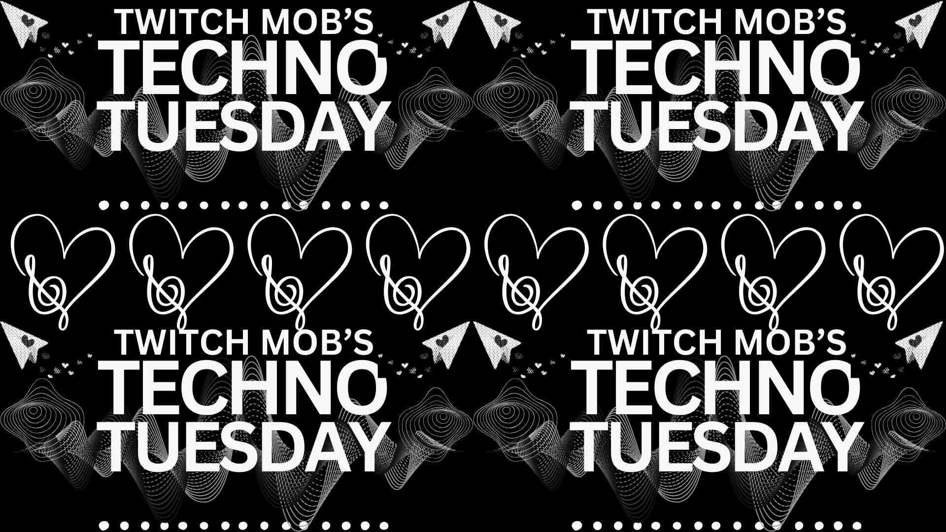 Twitch Mob’s - Techno Tuesday Hosted By DJ_LatinaGirl_1985!!