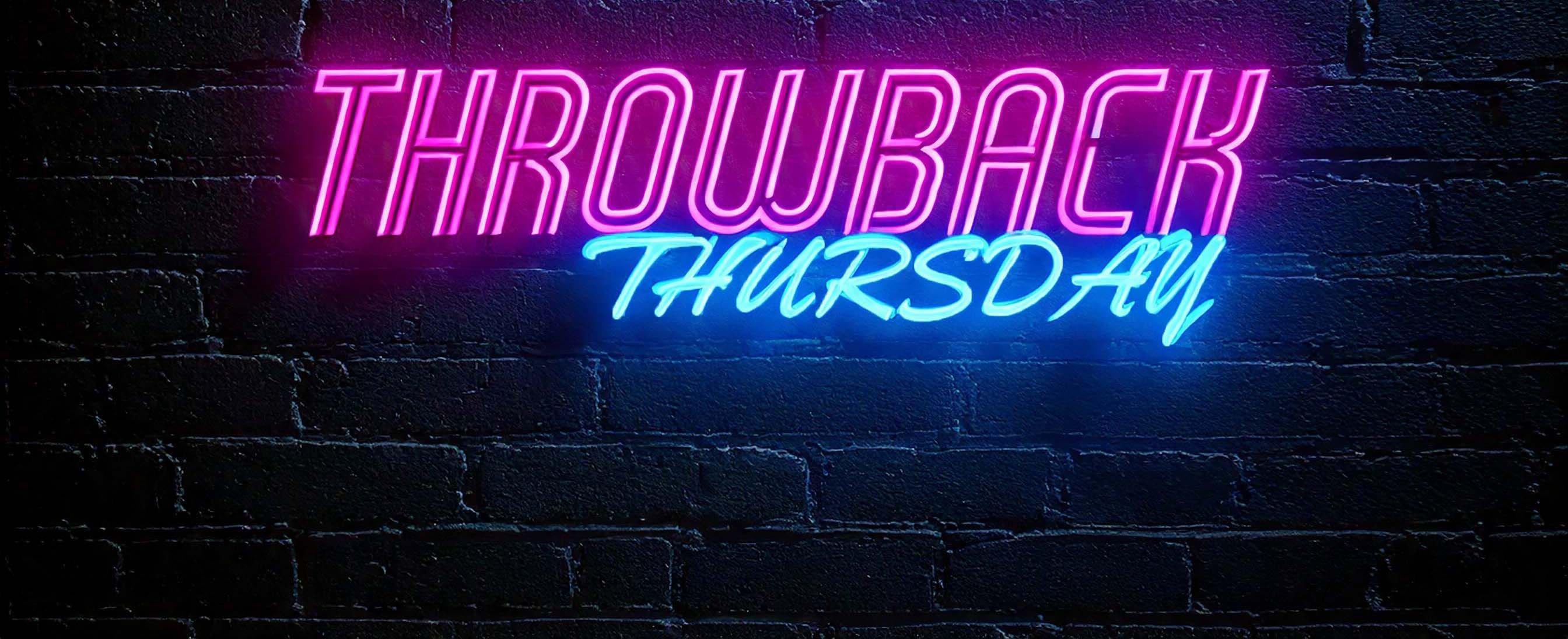 THROWBACK THURSDAY XVI