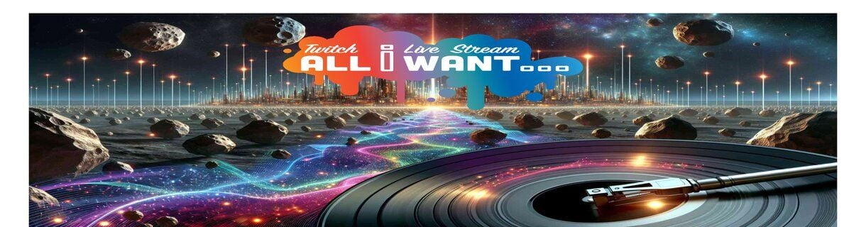 All I Want : Vol 17 Open Format 5-25-2025