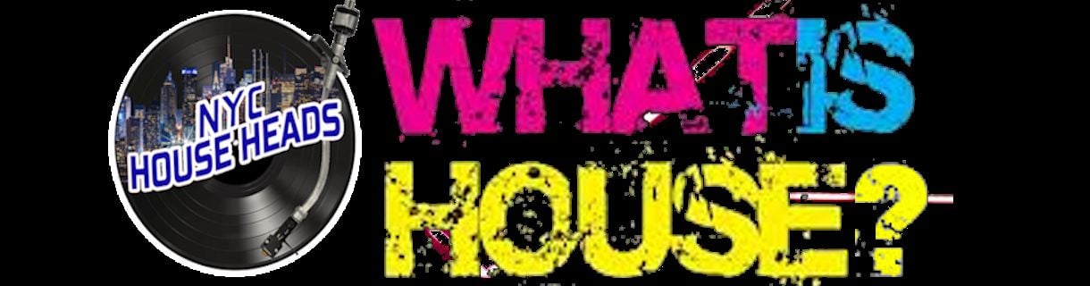 alt_header_NYC HouseHeads: Presents What Is House ?