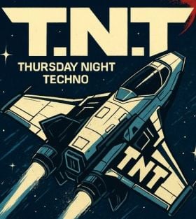 TECHNO & FRIENDS ... T.N.T. ... Thursday Night Techno ...