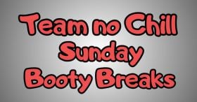 Team no Chill Booty Breaks Sunday