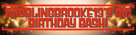 BabblingBrooke13 Big Birthday Bash!
